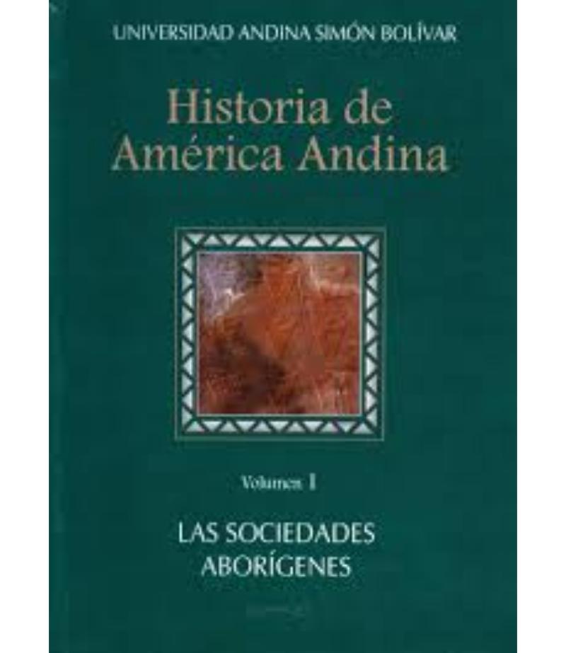 HISTORIA DE AMÉRICA ANDINA. LAS SOCIEDADES ABORÍGENES