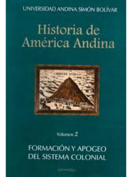 HISTORIA DE AMÉRICA ANDINA. FORMACIÓN Y APOGEDEL SISTEMA COLONIAL