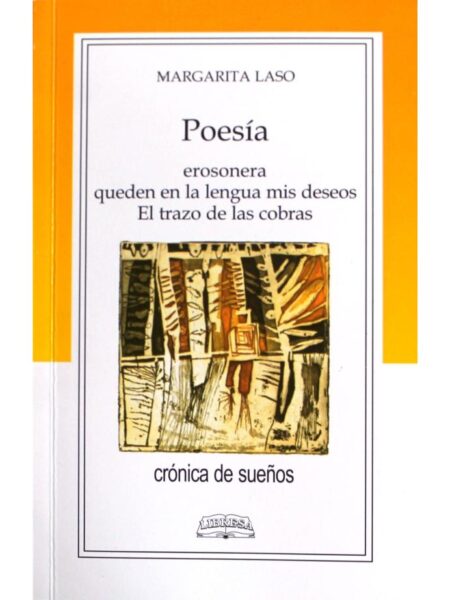POESÍA. EROSONERA / QUEDEN EN LA LENGUA MIS DESEOS / EL TRAZO DE LAS COBRAS