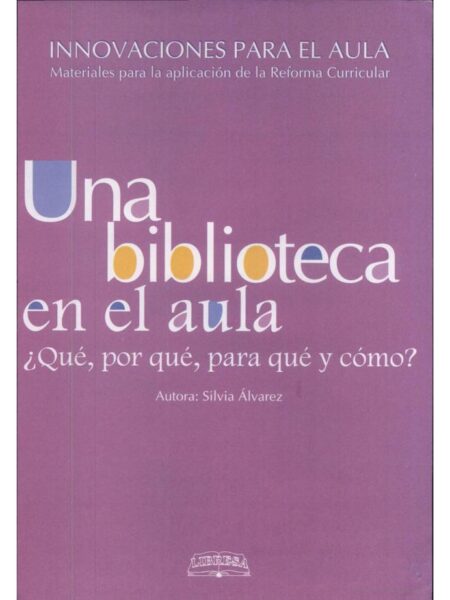 UNA BIBLIOTECA EN EL AULA. QUÉ, POR QUÉ, PARA QUÉ Y CÓMO