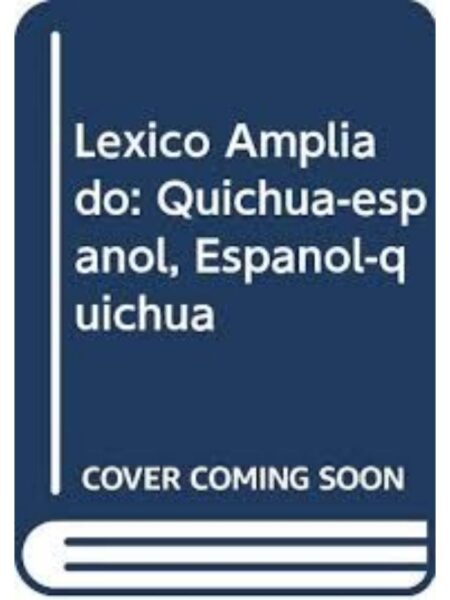 LÉXICO AMPLIADO QUICHUA-ESPAÑOL ESPAÑOL-QUICHUA