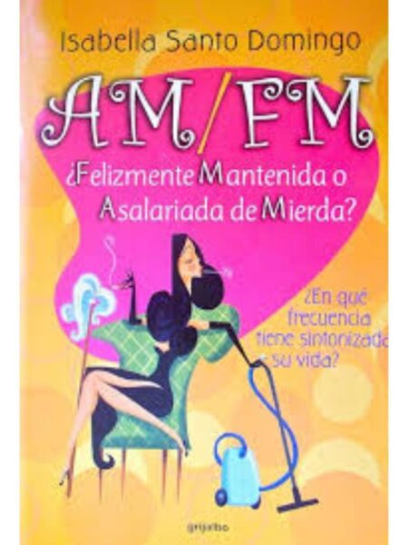 AM/FM,¿ELIZMENTE MANTENIDA O ASALARIADA DE MIERDA?