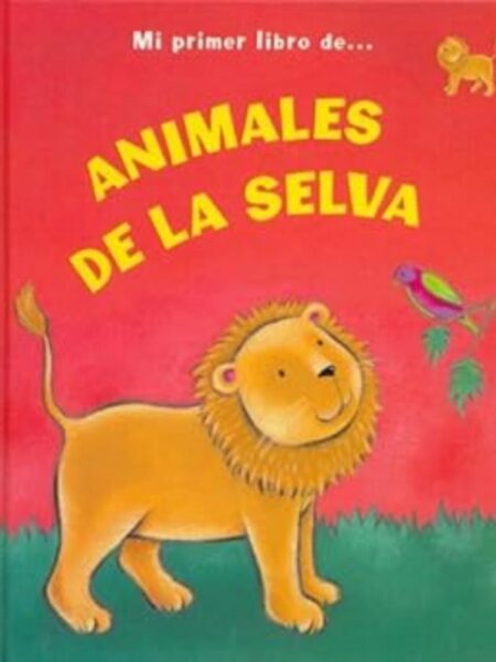 ANIMALES DE LA SELVA -TD- MI PRIMER LIBRO DE
