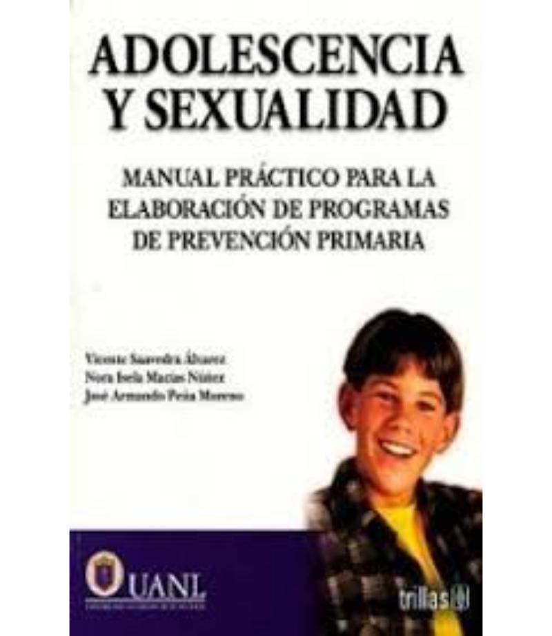 ADOLESCENCIA Y SEXUALIDAD: MANUAL PRÁCTICO PARA LA ELABORACIÓN DE PROGRAMAS DE PREVENCIÓN PRIMARIA
