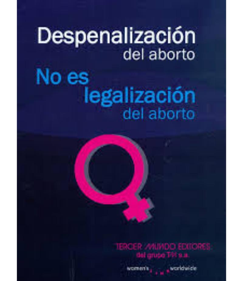 DESPENALIZACIÓN DEL ABORTO NO ES LEGALIZACIÓN DEL ABORTO