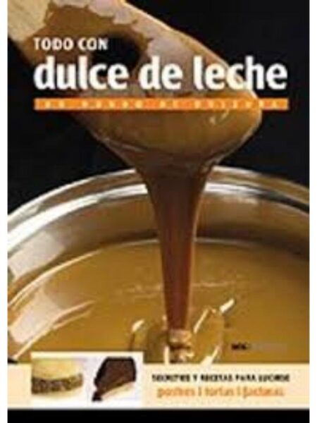 TODO CON DULCE DE LECHE UN MUNDO DE DULZURA