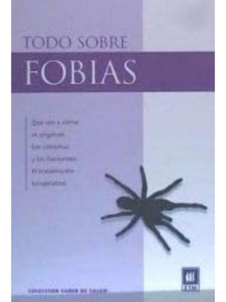 TODO SOBRE FOBIAS QUÉ SON Y CÓMO SE ORIGINAN