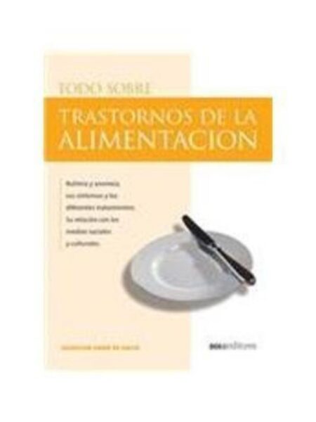 TODO SOBRE TRASTORNOS DE LA ALIMENTACIÓN BULIMIA Y ANOREXIA