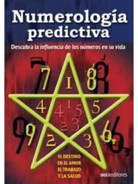 NUMEROLOGÍA PREDICTIVA DESCUBRA LA INFLUENCIA DE LOS NÚMEROS EN SU VIDA