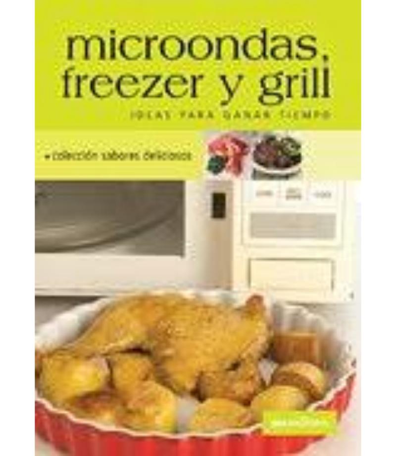 MICROONDAS FREEZER Y GRILL -SABORES DELICIOSOS-