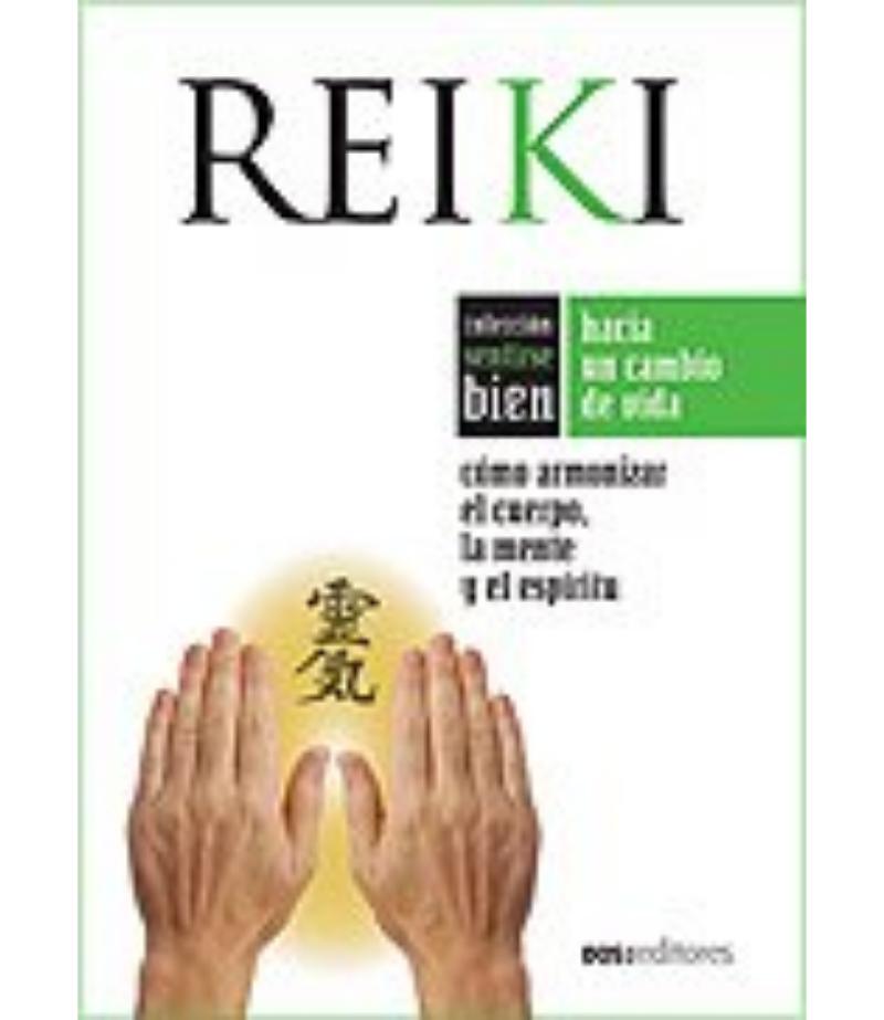 REIKI CÓMO ARMONIZAR EL CUERPO LA MENTE Y EL ESPÍRITU -SENTIRSE BIEN-
