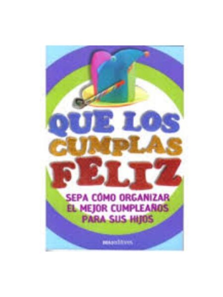 QUE LOS CUMPLAS FELIZ SEPA CÓMO ORGANIZAR EL MEJOR CUMPLEAÑOS