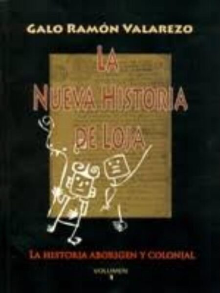 LA NUEVA HISTORIA DE LOJA. LA HISTORIA ABORIGEN Y COLONIAL