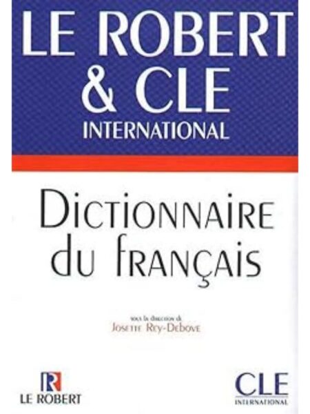 DICTIONNAIRE DU FRANCAIS LE ROBERT & CLE INTERNATIONAL