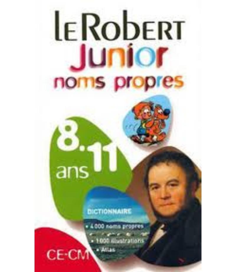 DICTIONNAIRE JUNIOR NOMS PROPRES -TD- LE ROBERT 8-11 ANS CE-CM
