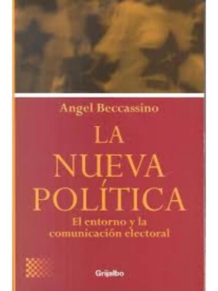 NUEVA POLÍTICA, LA. EL ENTORNO Y LA COMUNICACIÓN ELECTORAL.