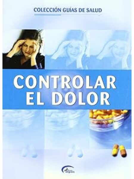 CONTROLAR EL DOLOR GUÍAS DE SALUD