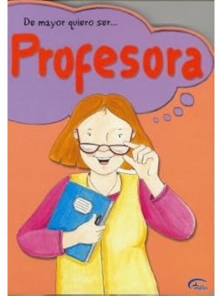DE MAYOR QUIERO SER...PROFESORA