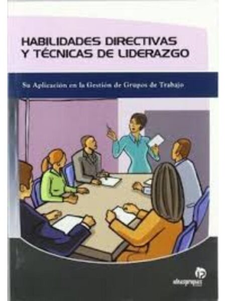 HABILIDADES DIRECTIVAS Y TÉCNICAS DE LIDERAZGO. SU APLCACIÓN EN LA GETIÓN DE EQUIPOS DE TRABAJO