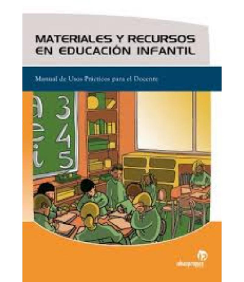 MATERIALES Y RECURSOS EN EDUCACIÓN INFANTI: MANUAL DE USOS PRÁCTICOS PARA EL DOCENTE
