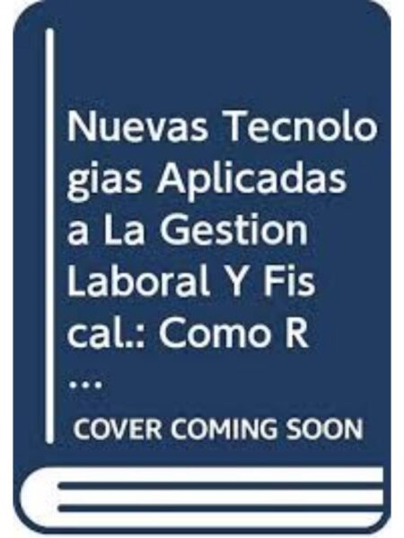 NUEVAS TECNOLOGIAS APLICADAS A LA GESTIÓN LABORAL Y FISCAL