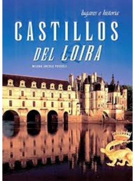 CASTILLOS DEL LOIRA. LUGARES E HISTORIA