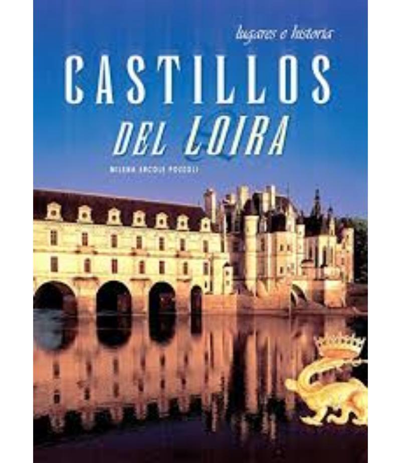 CASTILLOS DEL LOIRA. LUGARES E HISTORIA