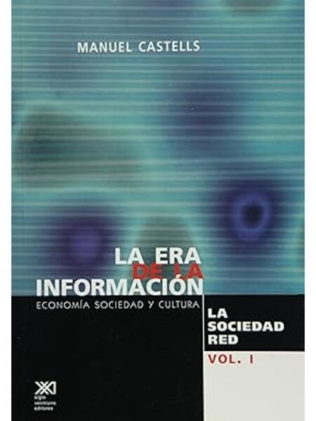 ERA DE LA INFORMACIÓN, LA VOL1 -LA SOCIEDAD RED-