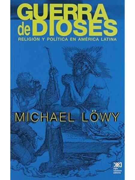 GUERRA DE DIOSES RELIGIÓN Y POÍTICA EN AMÉRICA LATINA