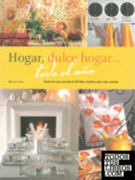 HOGAR, DULCE HOGAR... TODO EL AÑO