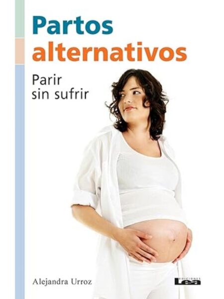 PARTOS ALTERNATIVOS PARIR SIN SUFRIR