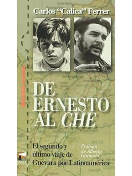 DE ERNESTO AL CHE, EL SEGUNDO Y ÚLTIMO VIAJE DE GUEVARA POR LATINOAMÉRICA