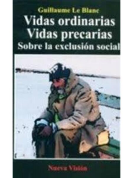 VIDAS ORDINARIAS, VIDAS PRECARIAS. SOBRE LA EXCLUSIÓN SOCIA?L