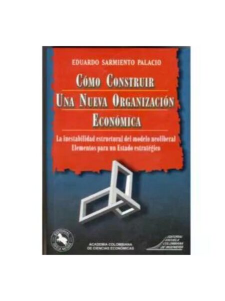 CÓMO CONSTRUIR UNA NUEVA ORGANIZACIÓN ECONÓMICA