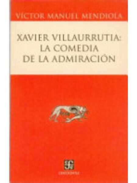 XAVIER VILLAURRUTIA: LA COMEDIA DE LA ADMIRACIÓN