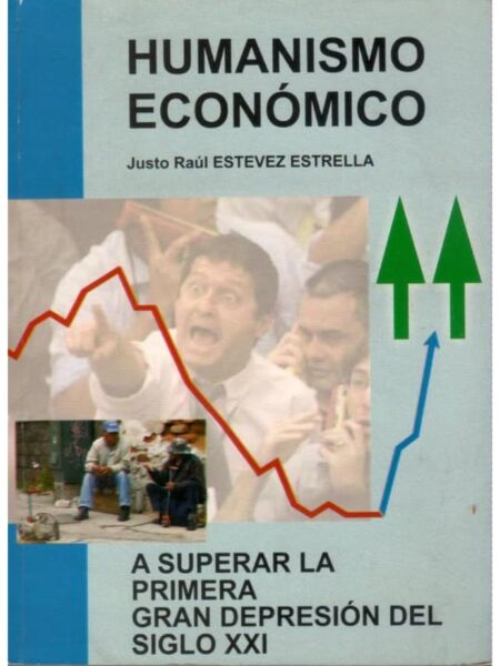 HUMANISMO ECONÓMICO. A SUPERAR LA PRIMERA GRAN DEPRESIÓN DEL SIGLO XXI