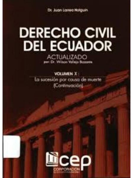 DETECHO CIVIL DEL ECUADOR. VOLUMEN X SUCESIÓN POR CAUSA DE MUERTE