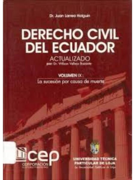 DERECHO CIVIL DEL ECUADOR. VOLUMEN IX, LA SUCESIÓN POR CAUSA DE MUERTE, ACTUALIZADO