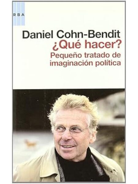 ?¿QUÉ HACER? PEQUEÑO TRATADO DE IMAGINACIÓN POLÍTICA