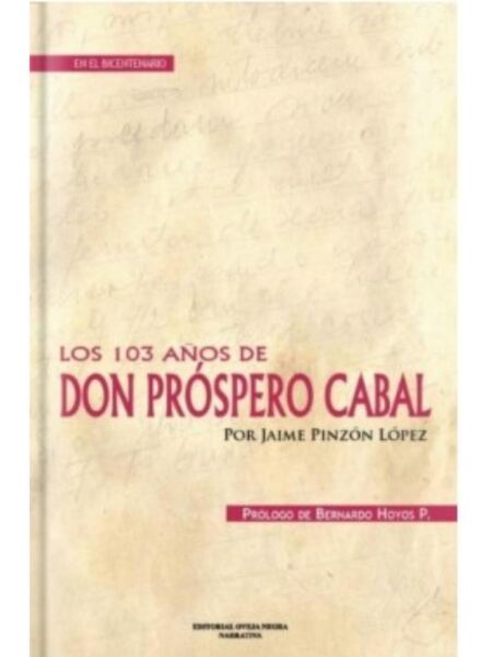 LOS 103 AÑOS DE DON PRÓSPERO CABAL