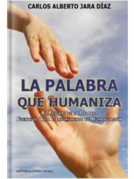 LA PALABRA QUE HUMANIZA