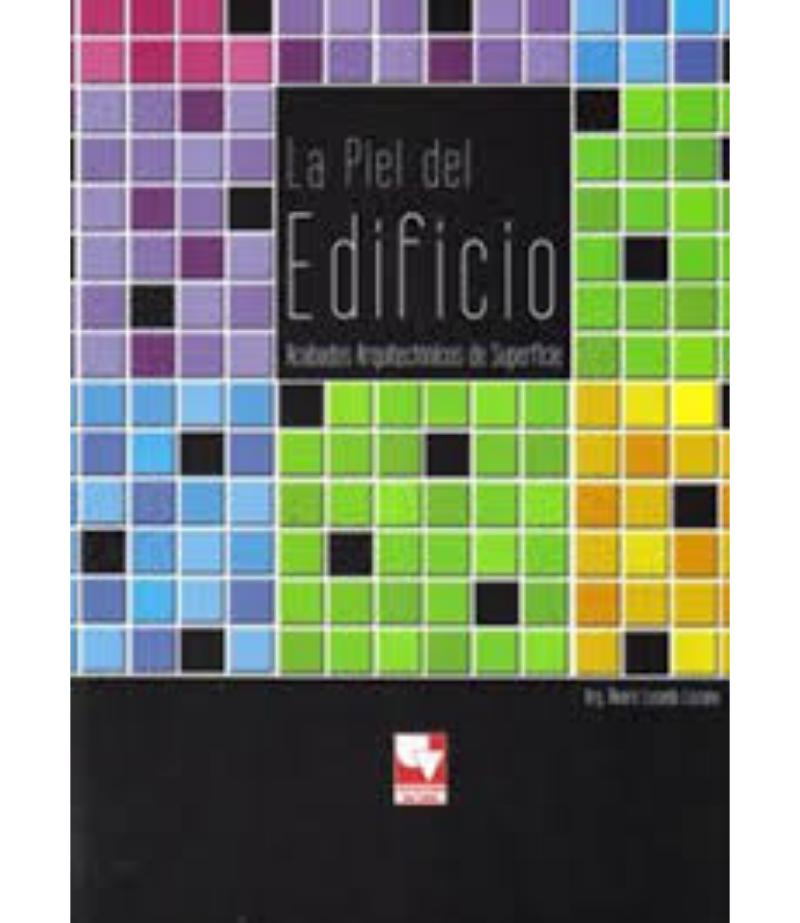 PIEL DEL EDIFICIO, LA -ACABADOS ARQUITECTÓNICOS DE SUPERFICIE-