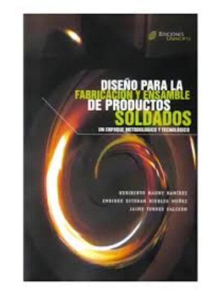 DISEÑO PARA LA FABRICACIÓN Y ENSAMBLE DE PRODUCTOS SOLDADOS