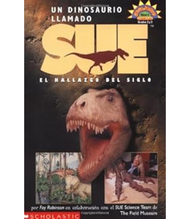 UN DINOSAURIO LLAMADO SUE EL HALLAZGO DEL SIGLO