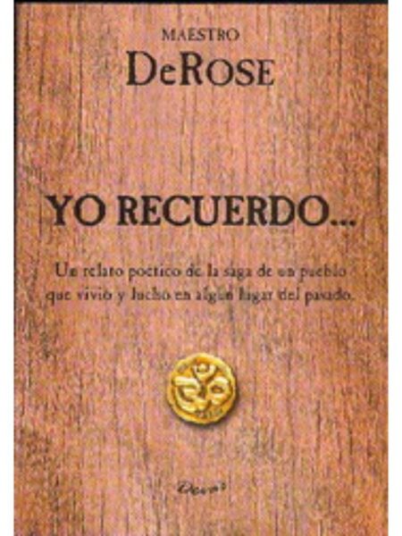 YO RECUERDO...UN RELATO POÉTICO DE LA SAGA DE UN PUEBLO QUE VIVIÓ Y LUCHO EN ALGÚN LUGAR DEL PASADO