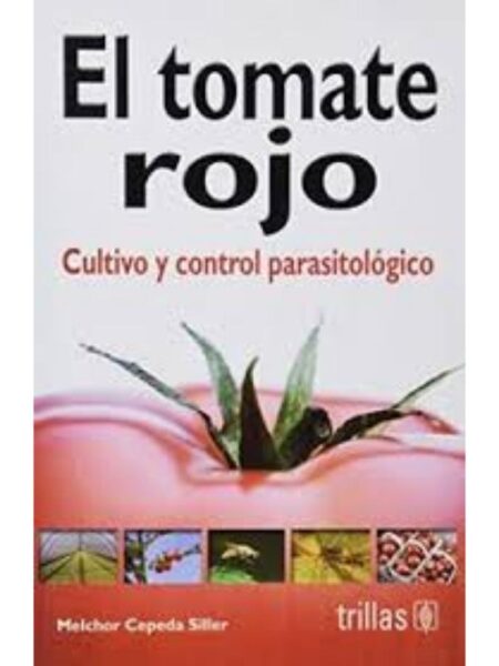 TOMATE ROJO, EL. CULTIVO Y CONTROL PARASITOLÓGICO