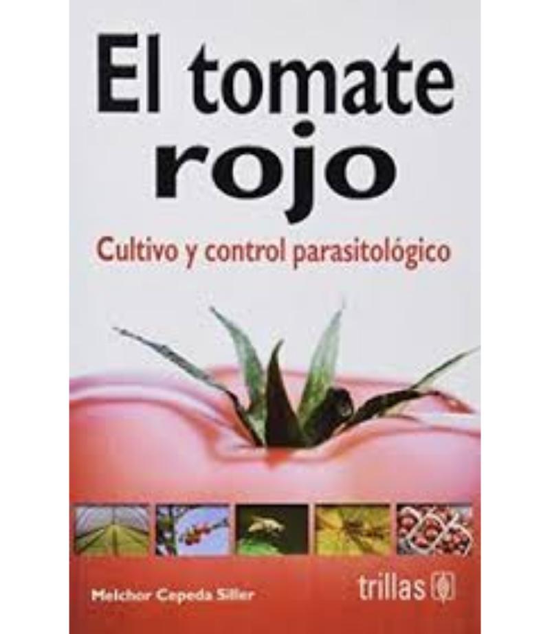TOMATE ROJO, EL. CULTIVO Y CONTROL PARASITOLÓGICO