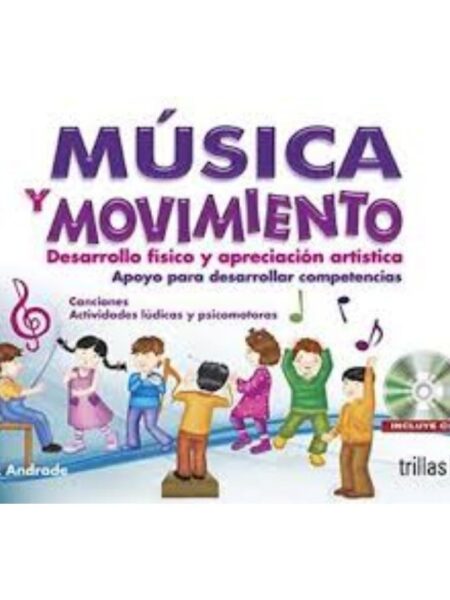 MÚSICA Y MOVIMIENTO: DASARROLLO FÍSICO Y APRECIACIÓN ARTISTICA:APOYO PARA DESARROLLAR COMPETENCIAS