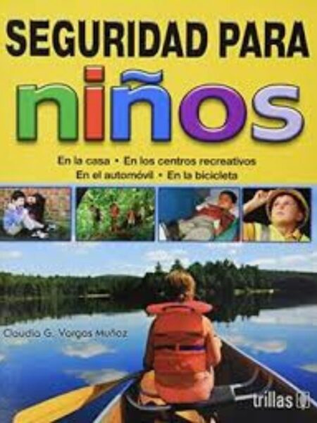 SEGURIDAD PARA NIÑOS. EN LA CASA. EN LOS CENTROS RECREATIVOS. EN EL AUTOMÓVIL. EN LA BICICLETA