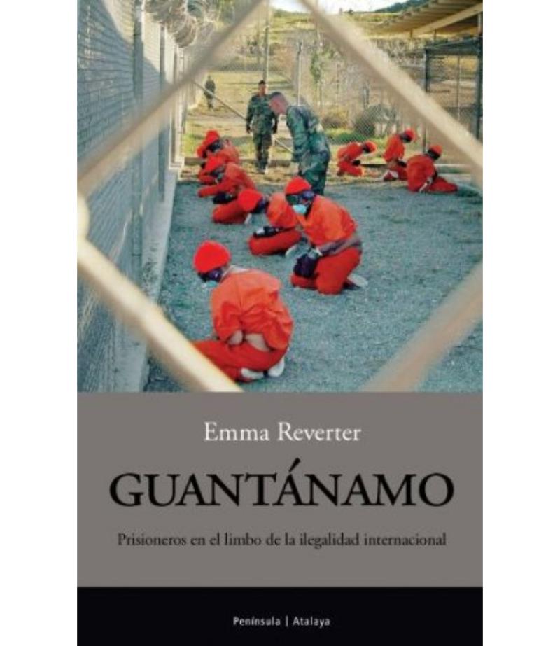 GUANTÁNAMO PRISIONEROS EN EL LIMBO DE LA ILEGALIDAD INTERNACIONAL